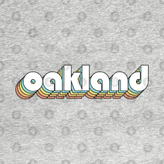 Oakland - Retro Rainbow Typography Faded Style by Paxnotods